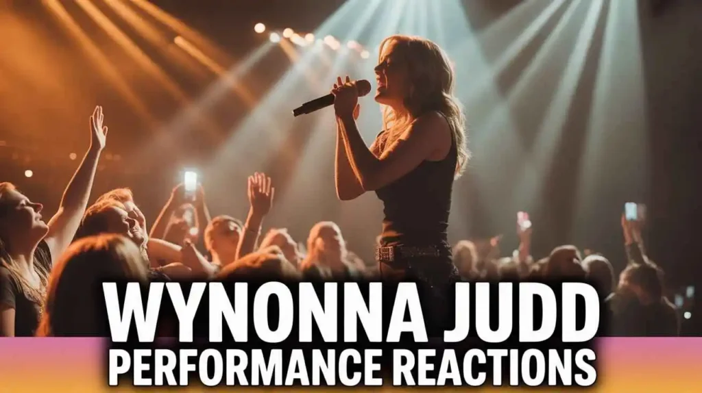 Wynonna Judd Performance Reactions
